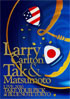 Larry Carlton And Tak Matsumoto: Live 2010 Take Your Pick At Blue Note Tokyo