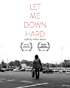 Let Me Down Hard (Blu-ray/DVD)
