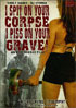 I Spit On Your Corpse, I Piss On Your Grave: Official Director's Version