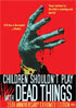 Children Shouldn't Play With Dead Things: 35th Anniversary Exhumed Edition